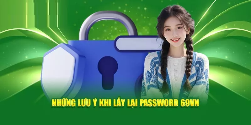 Loạt lưu ý khi lấy lại password 69VN