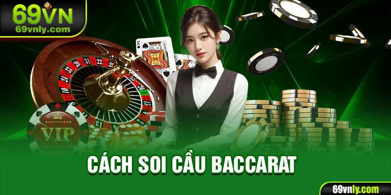 Cách soi cầu Baccarat