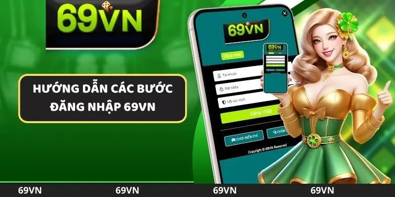 Chia sẻ nhanh phương pháp thực hiện đăng nhập 69VN