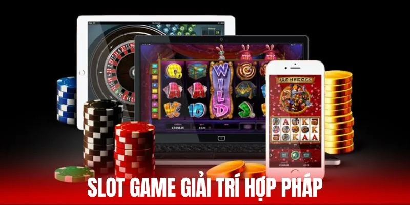 Giải trí hợp pháp cùng trò chơi slot đổi thưởng