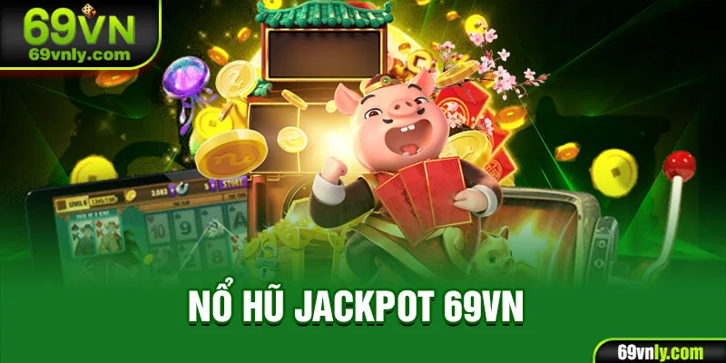 Nổ hũ Jackpot 69VN